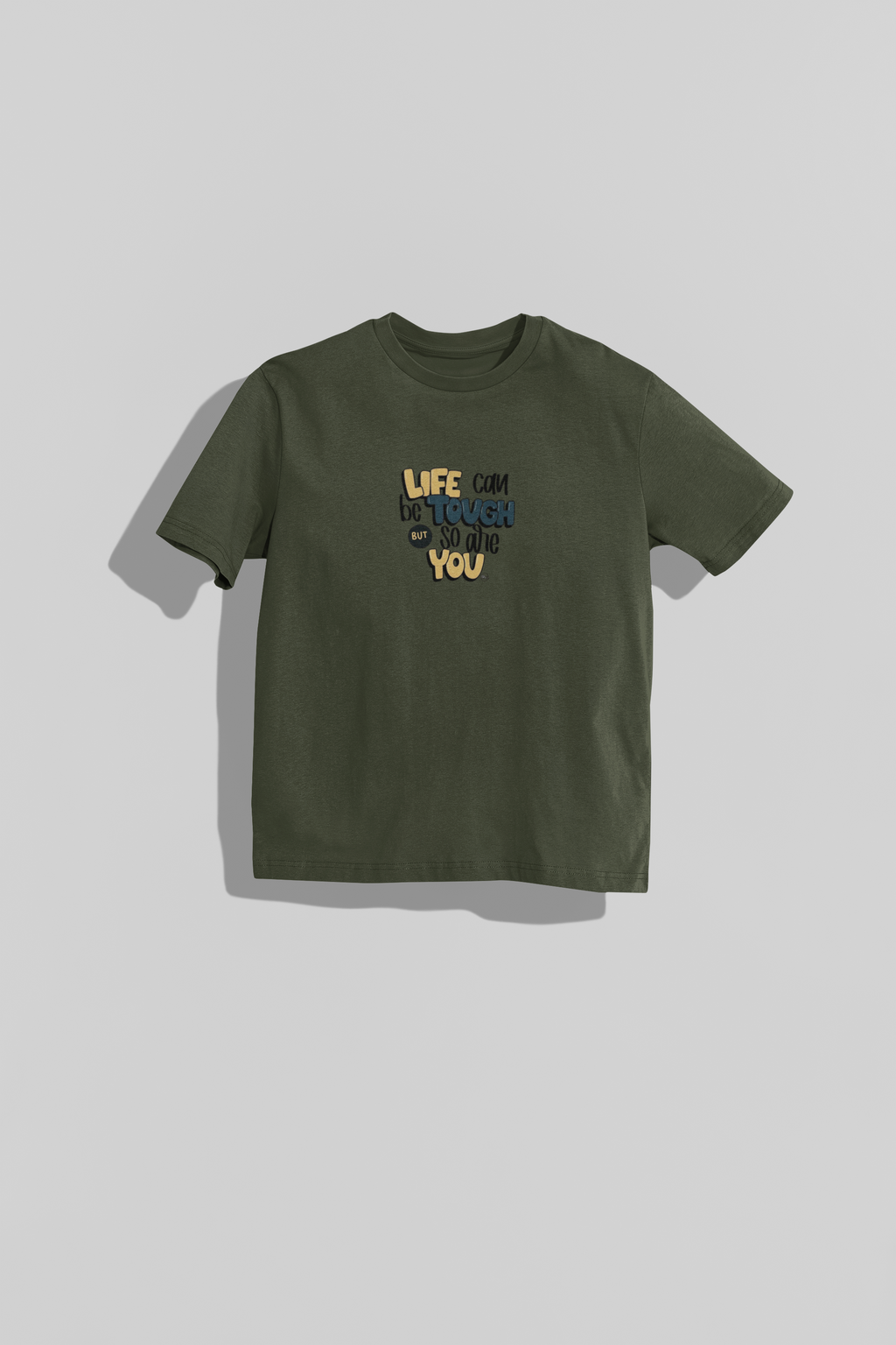 Life is Tough But So Are You Tee